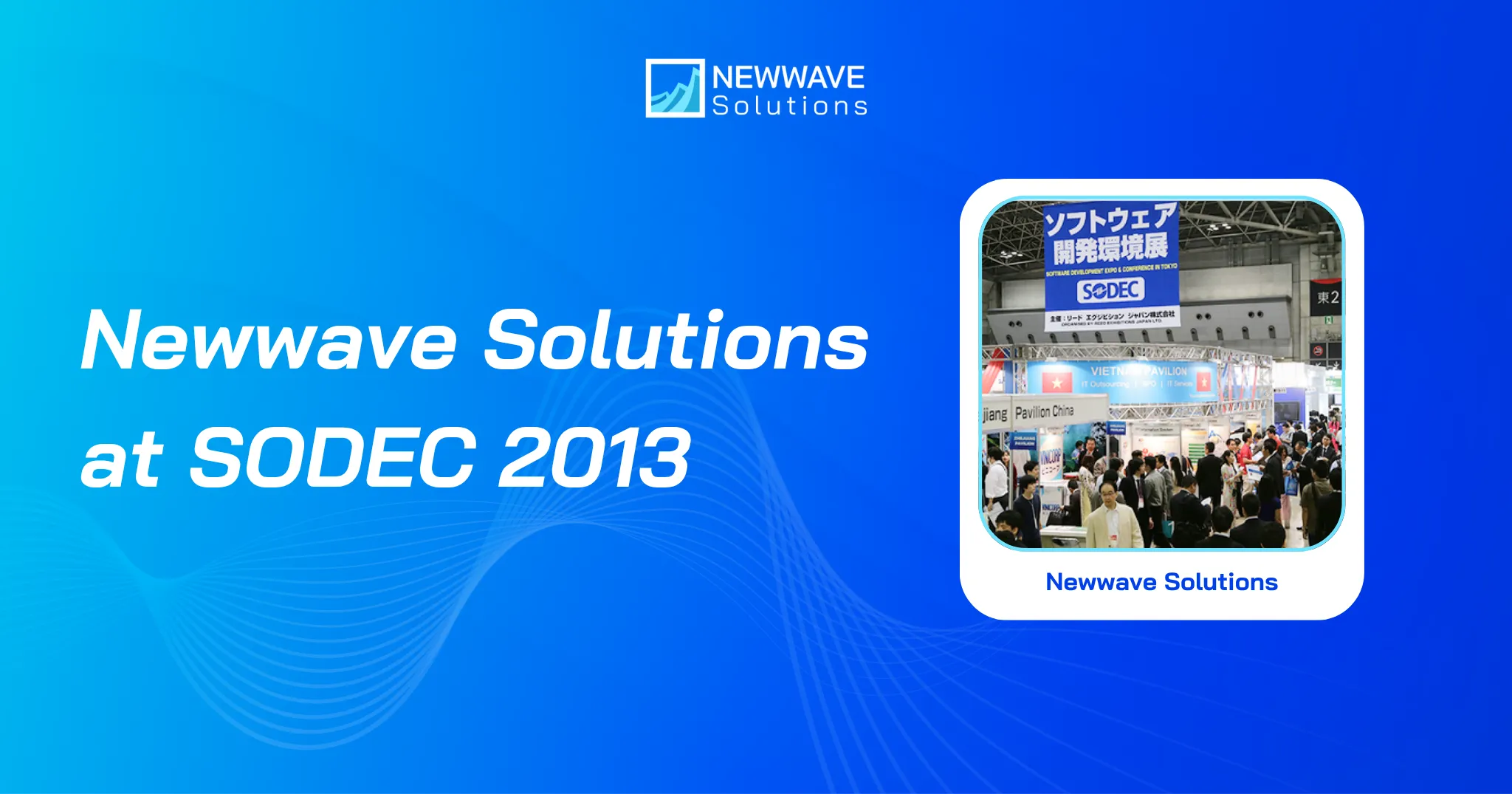 Meet Newwave Solutions at SODEC 2013 in Tokyo