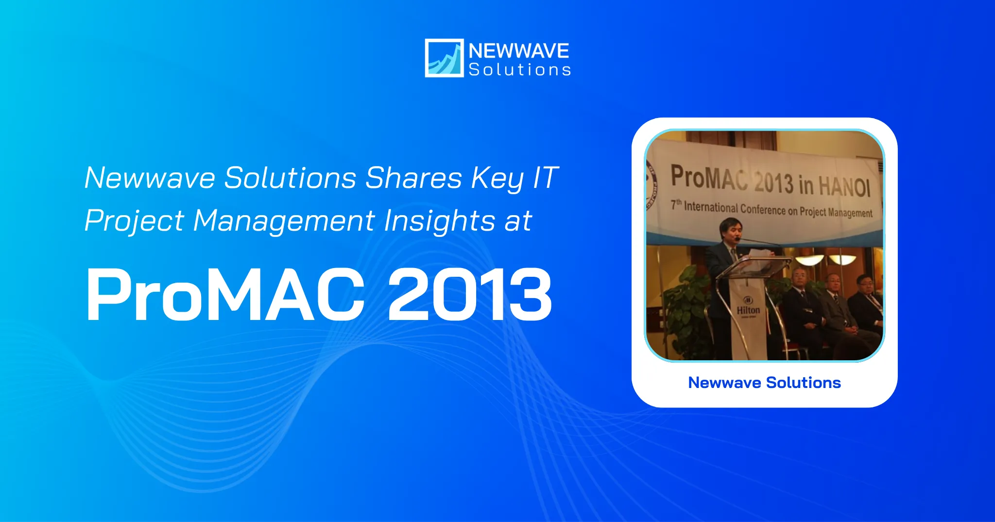 Newwave Solutions Shares Key IT Project Management Insights at ProMAC 2013