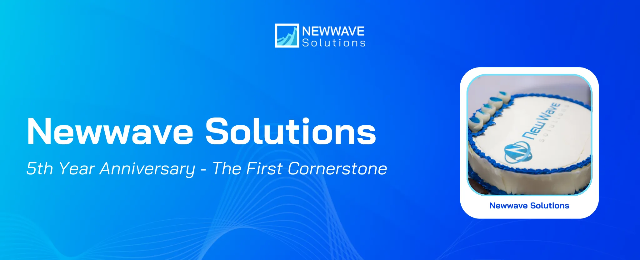 Newwave Solutions’ 5th Year Anniversary – The First Cornerstone