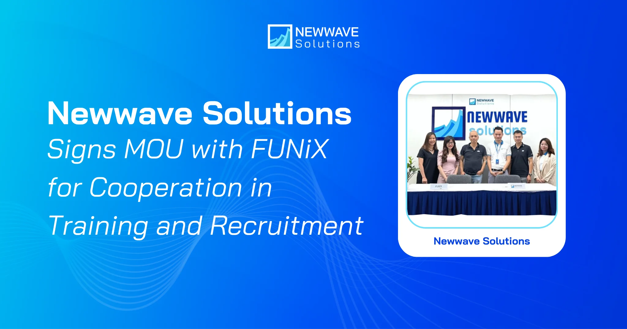 Newwave Solutions Signs MOU with FUNiX for Cooperation in Training and Recruitment