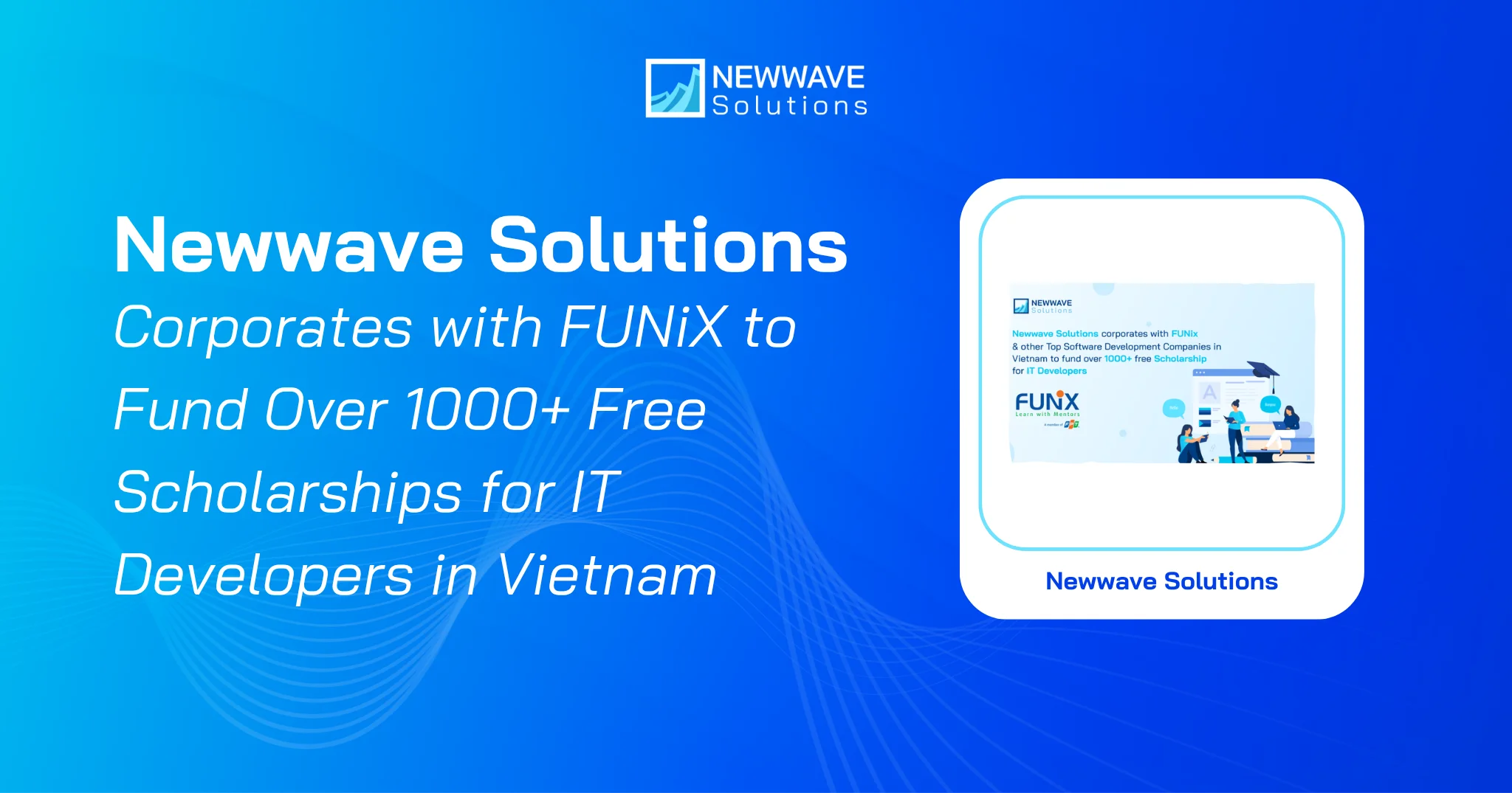 Newwave Solutions Corporates with FUNiX to Fund Over 1000+ Free Scholarships for IT Developers in Vietnam