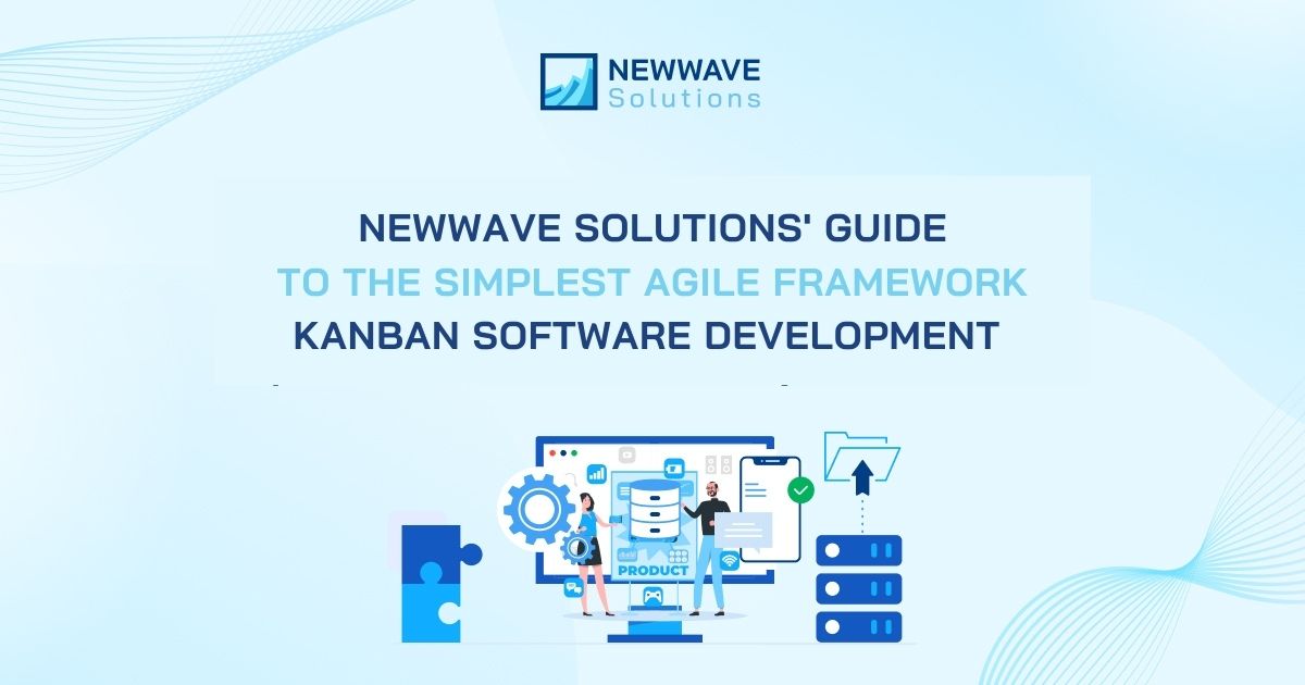 Newwave Solutions' Guide to the Simplest Agile Framework: Kanban Software Development Model