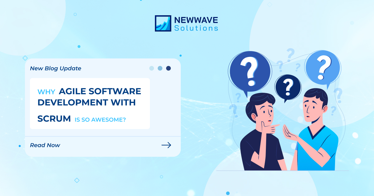 Newwave Solutions - Why Agile Software Development with Scrum is so Awesome