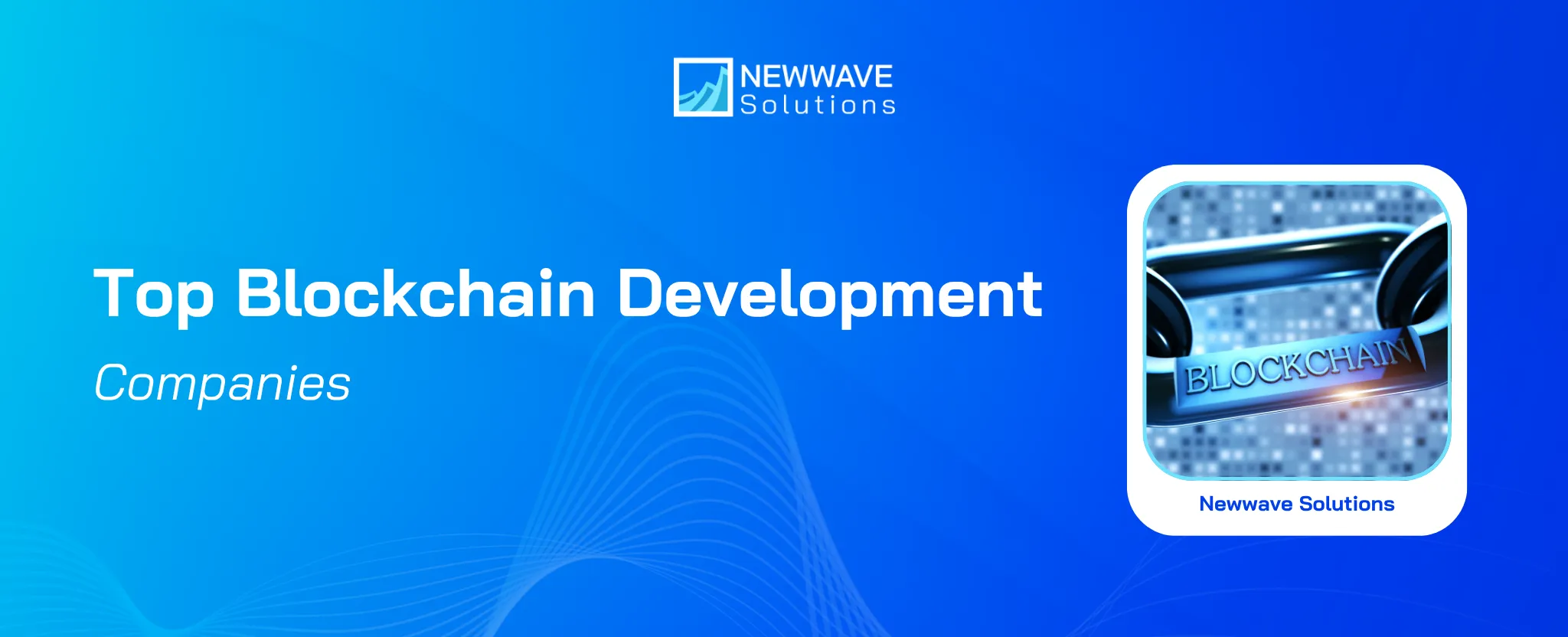 10+ Top Blockchain Development Companies for Best Value and Cost