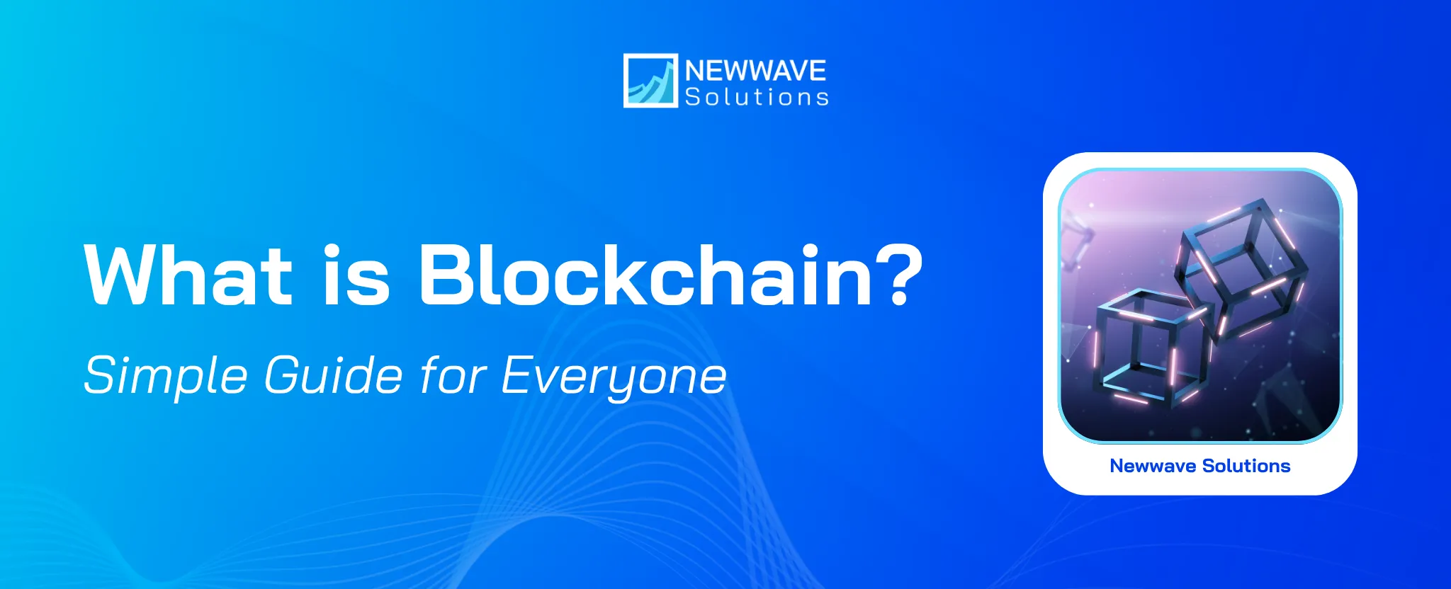 What is Blockchain Technology? A Simple Guide for Everyone