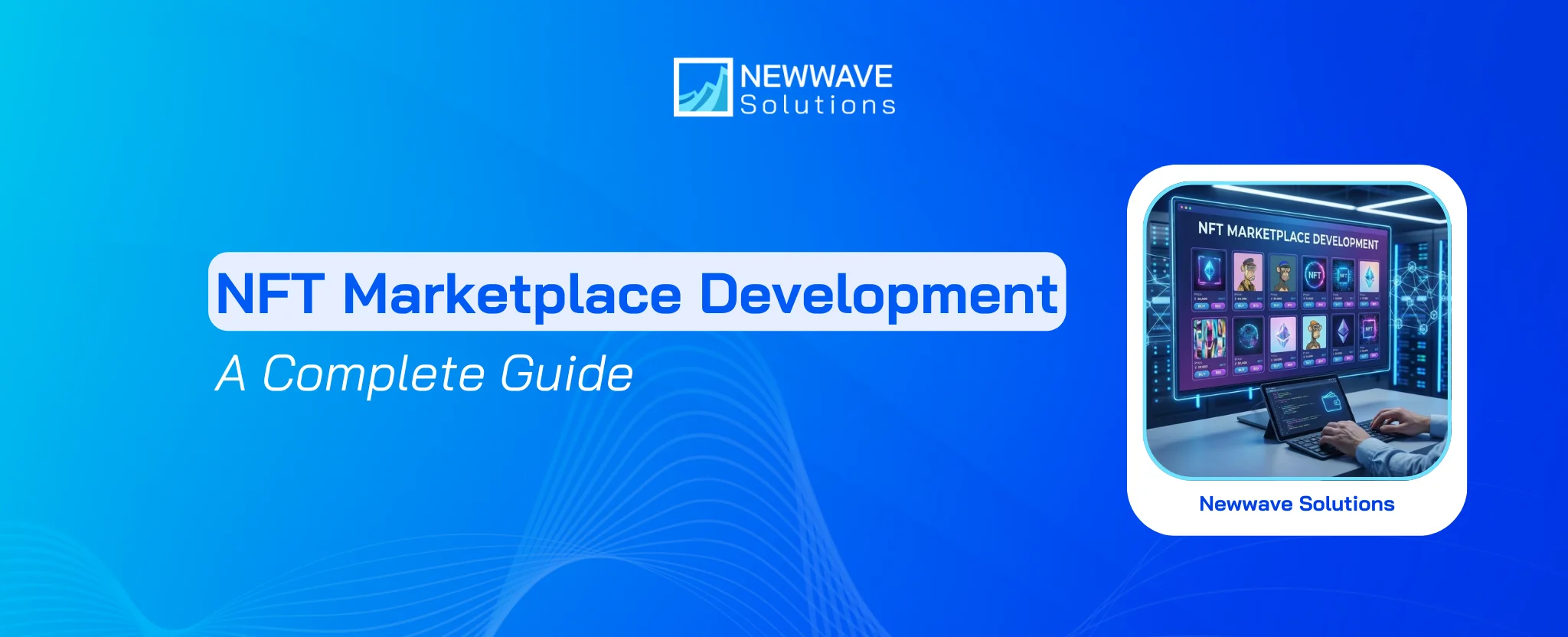 NFT Marketplace Development: A Complete Guide