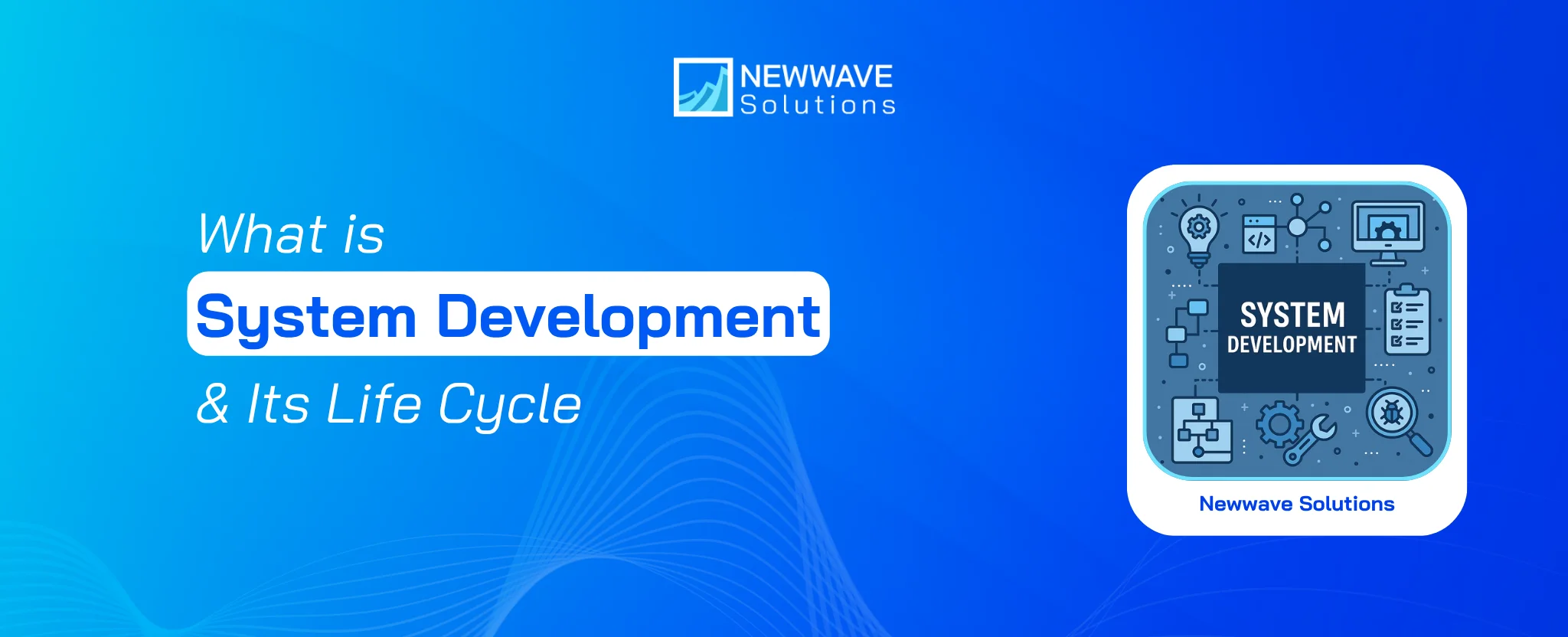What is System Development & Its Life Cycle: A Detailed Guide