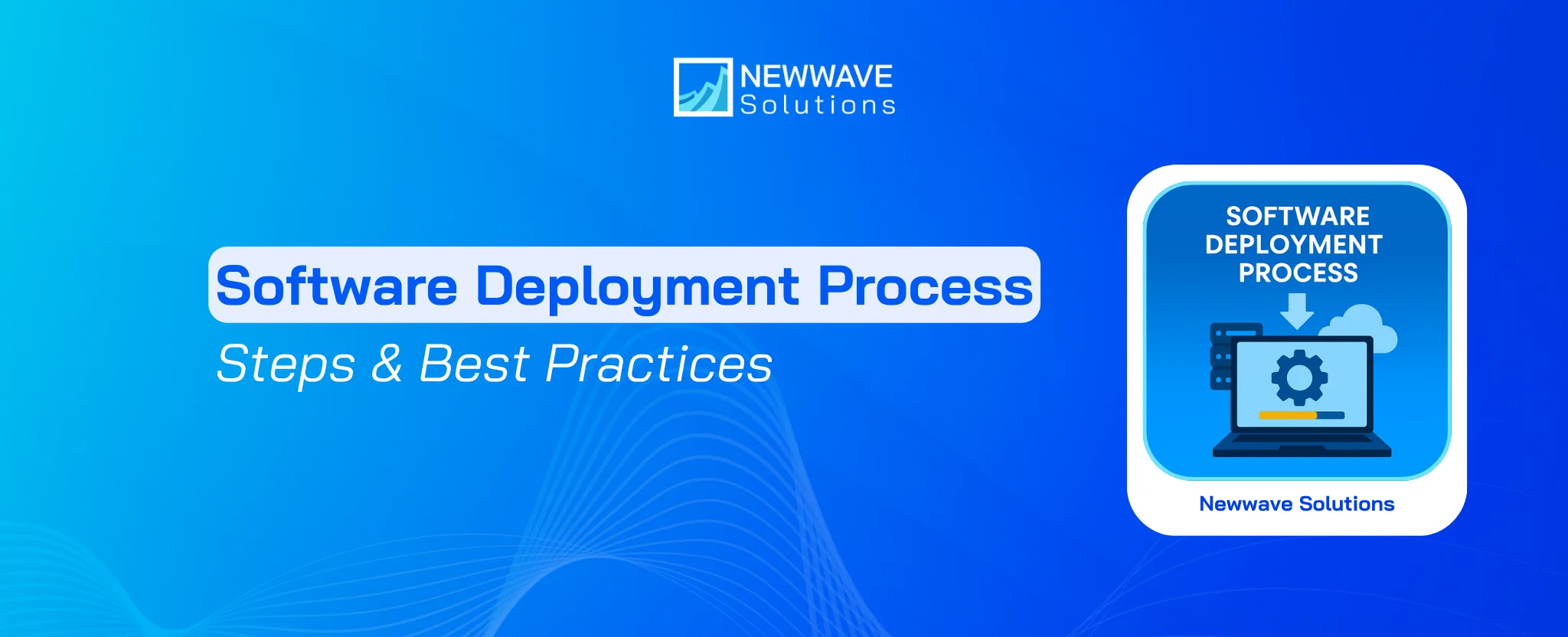 Software Deployment Process: Steps & Best Practices