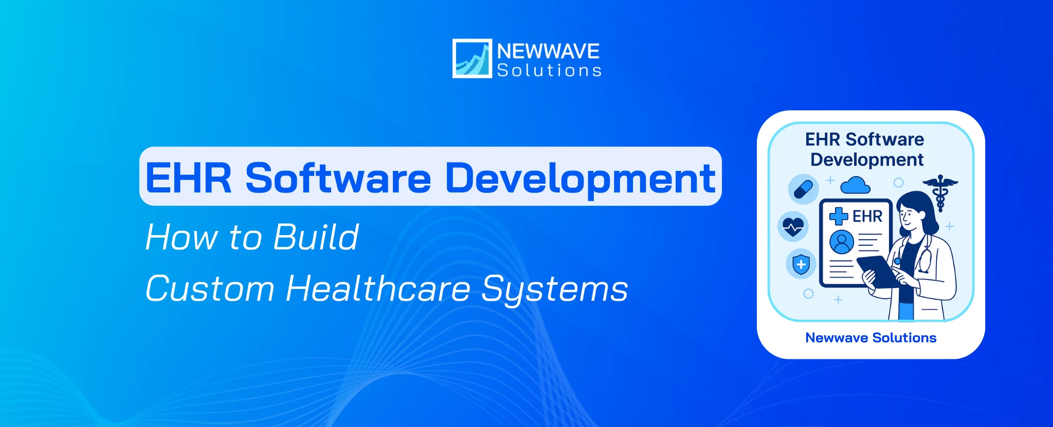 EHR Software Development: How to Build Custom Healthcare Systems