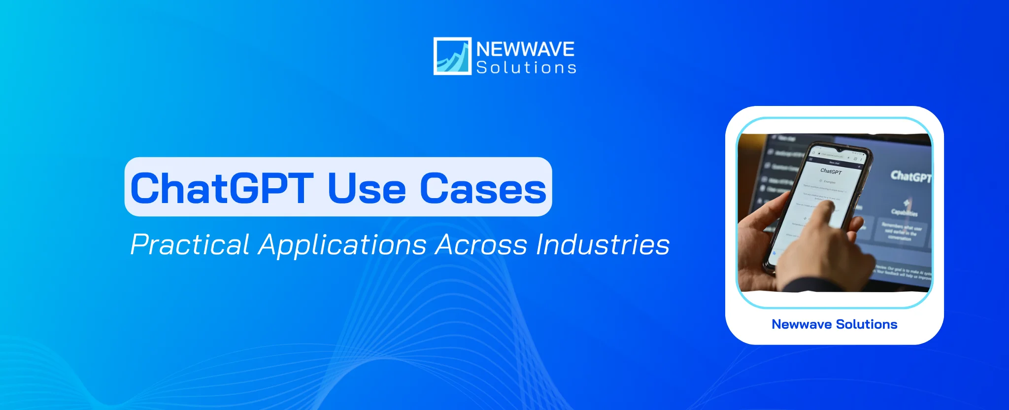 Common ChatGPT Use Cases: Practical Applications Across Industries