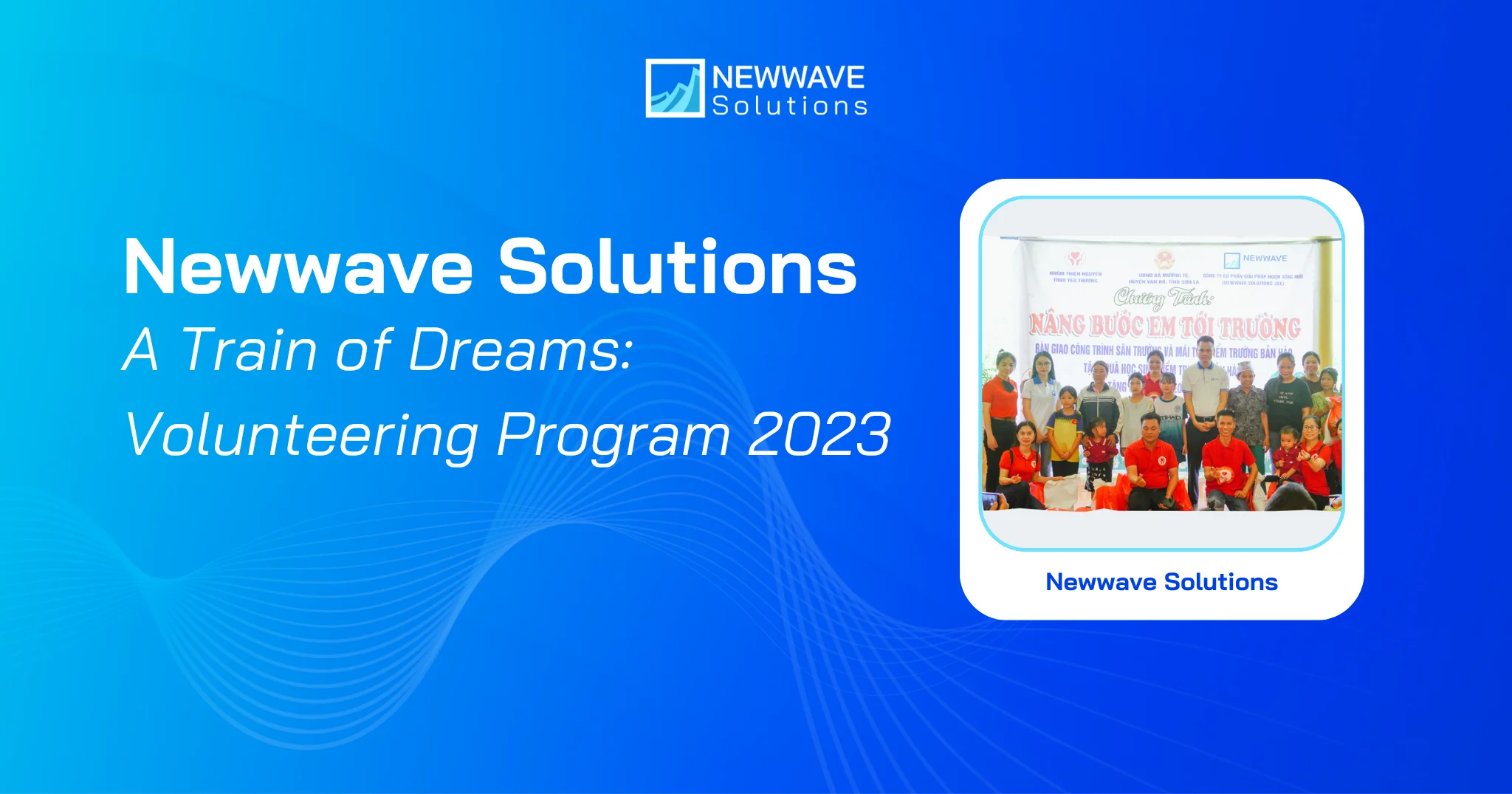 Newwave Solutions’ Volunteer Event: A Train of Dreams – 300 pairs of hands, joining for support