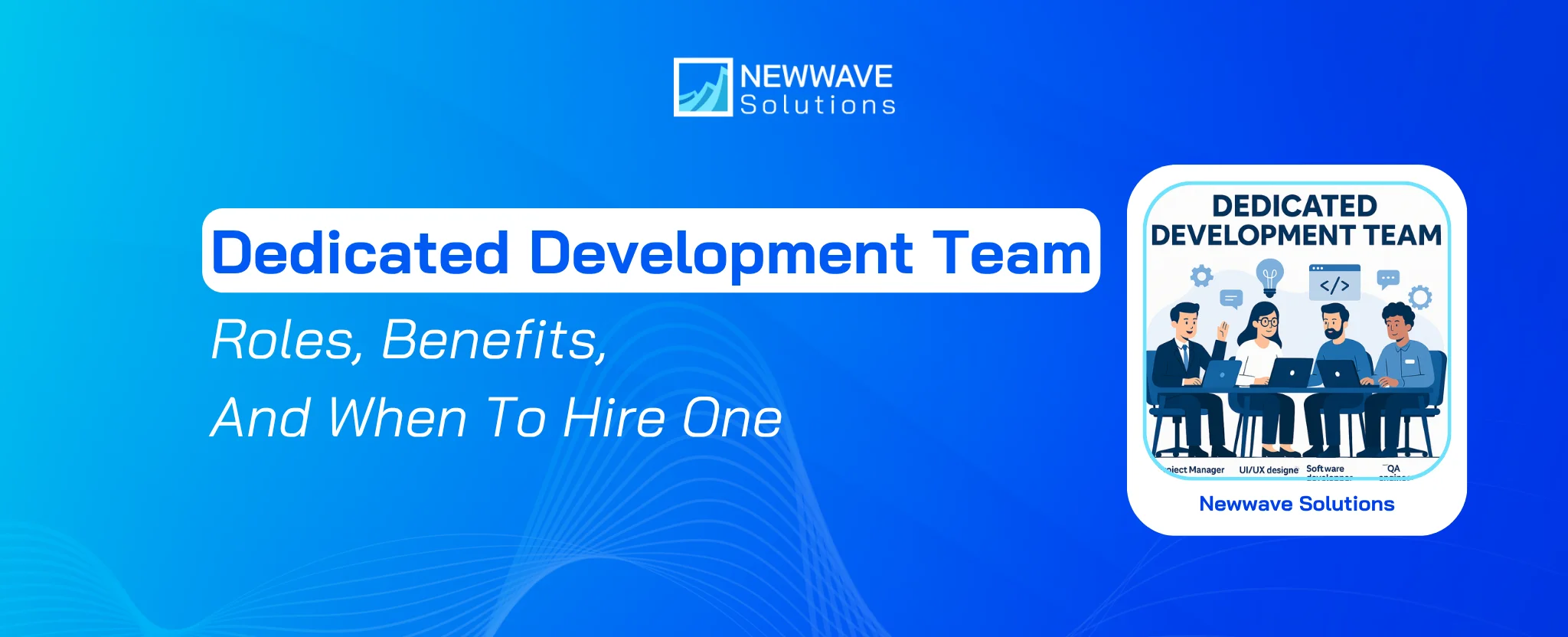 Dedicated Development Team: Benefits, Costs And When To Hire One