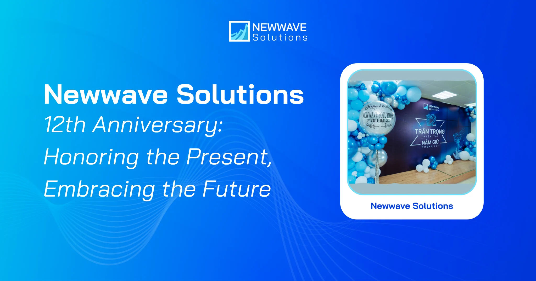 Newwave Solutions 12th Anniversary: Honoring the Present, Embracing the Future