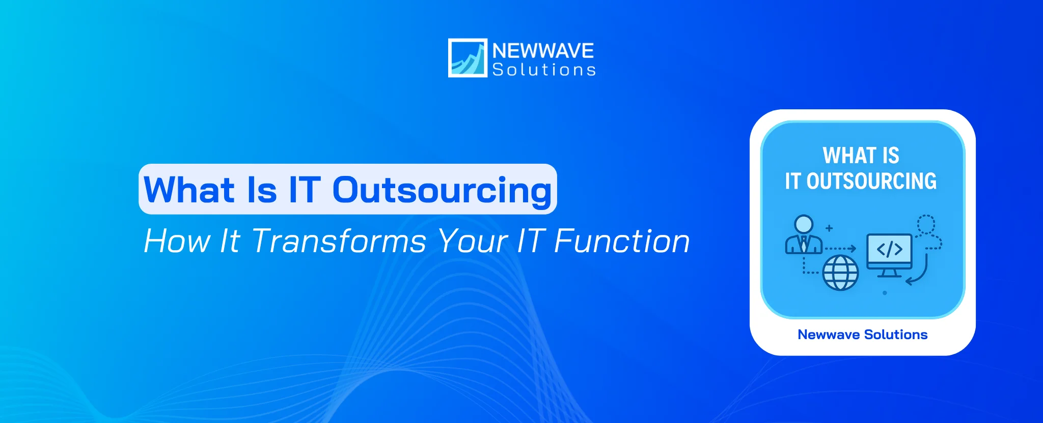 What is IT outsourcing? How It Transforms Your IT Function