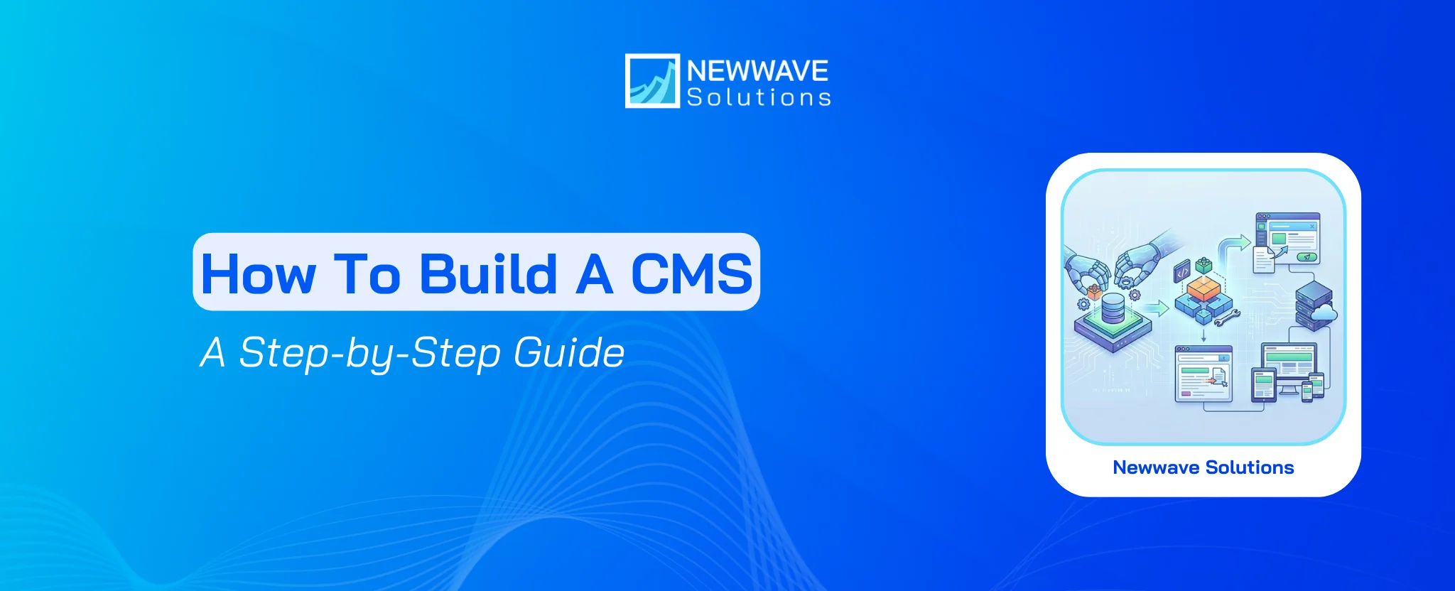 How To Build A CMS: A Step-by-Step Guide