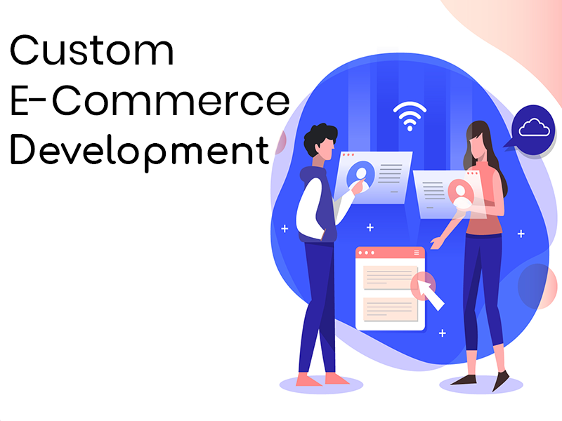 A Detailed Guide To Custom ECommerce Development