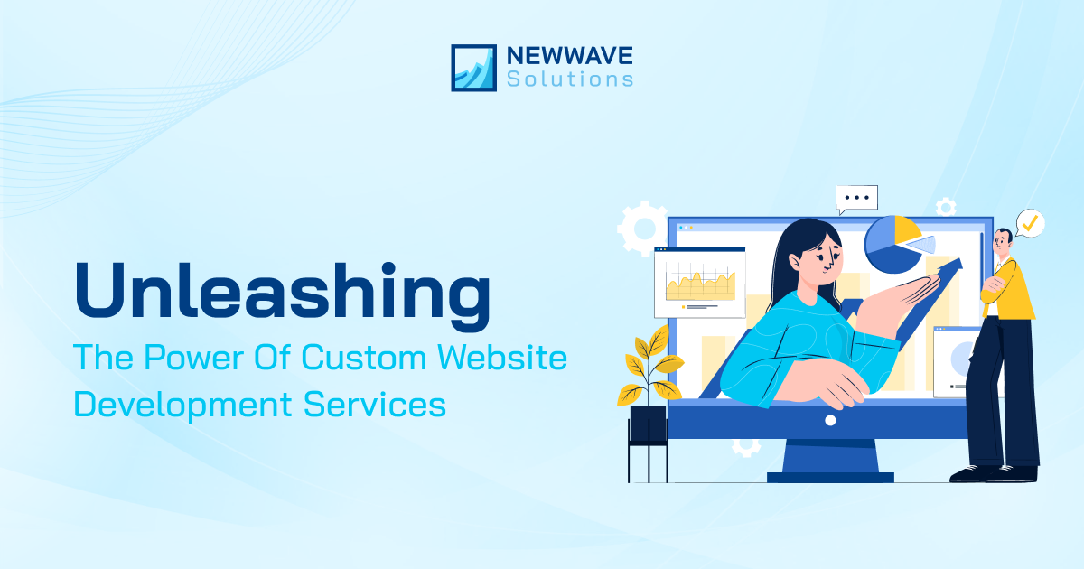 Unleashing the Power of Custom Website Development Services