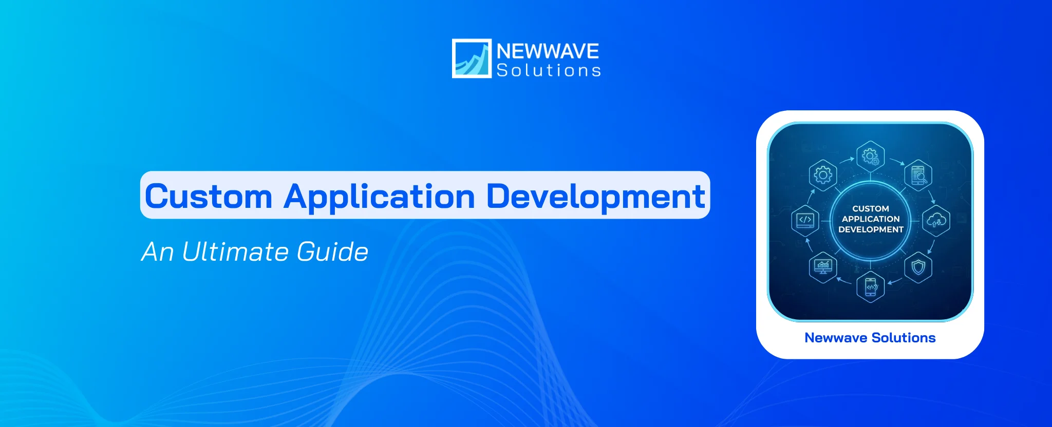 Custom Application Development: An Ultimate Guide
