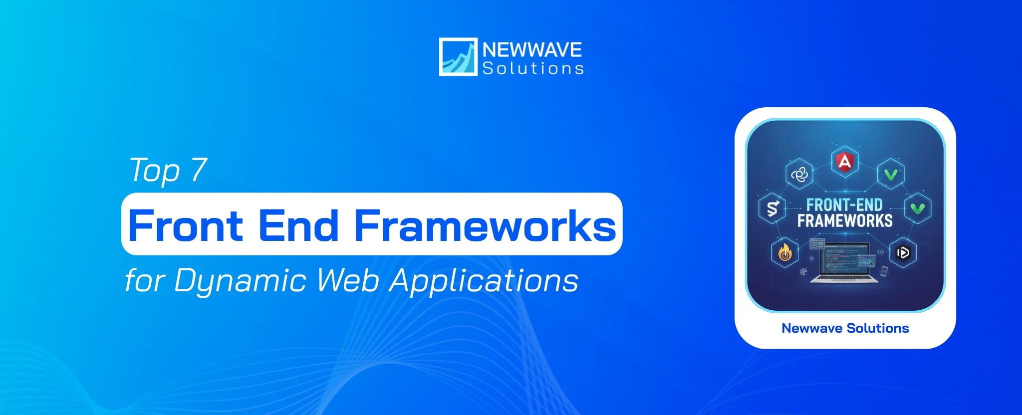 Top 7 Front End Frameworks for Dynamic Web Applications