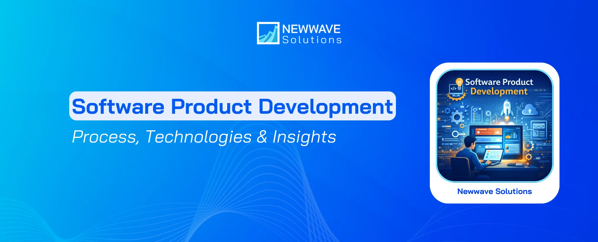 Software Product Development: Process, Technologies & Insights