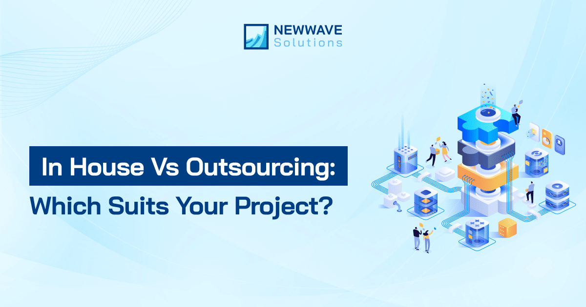 In House Vs Outsourcing: Which Suits Your Project?