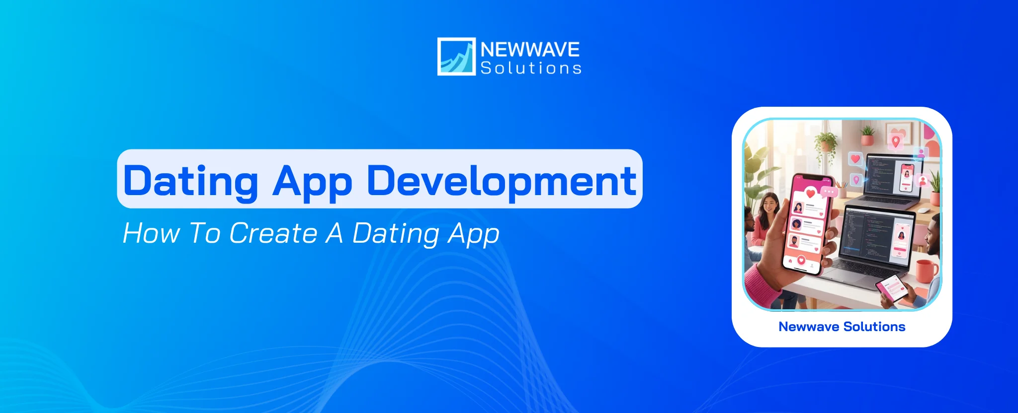 Dating App Development: How To Create A Dating App