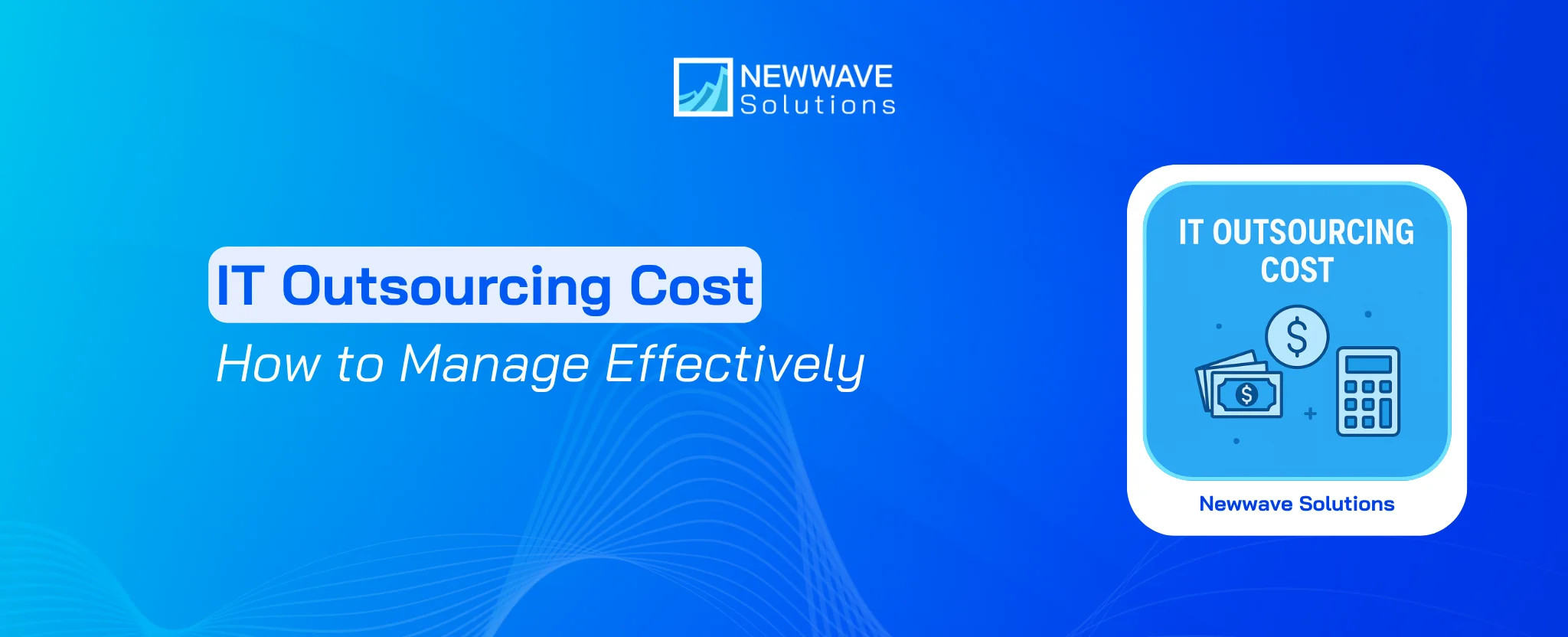 IT Outsourcing Costs: How to Manage Cost Effectively