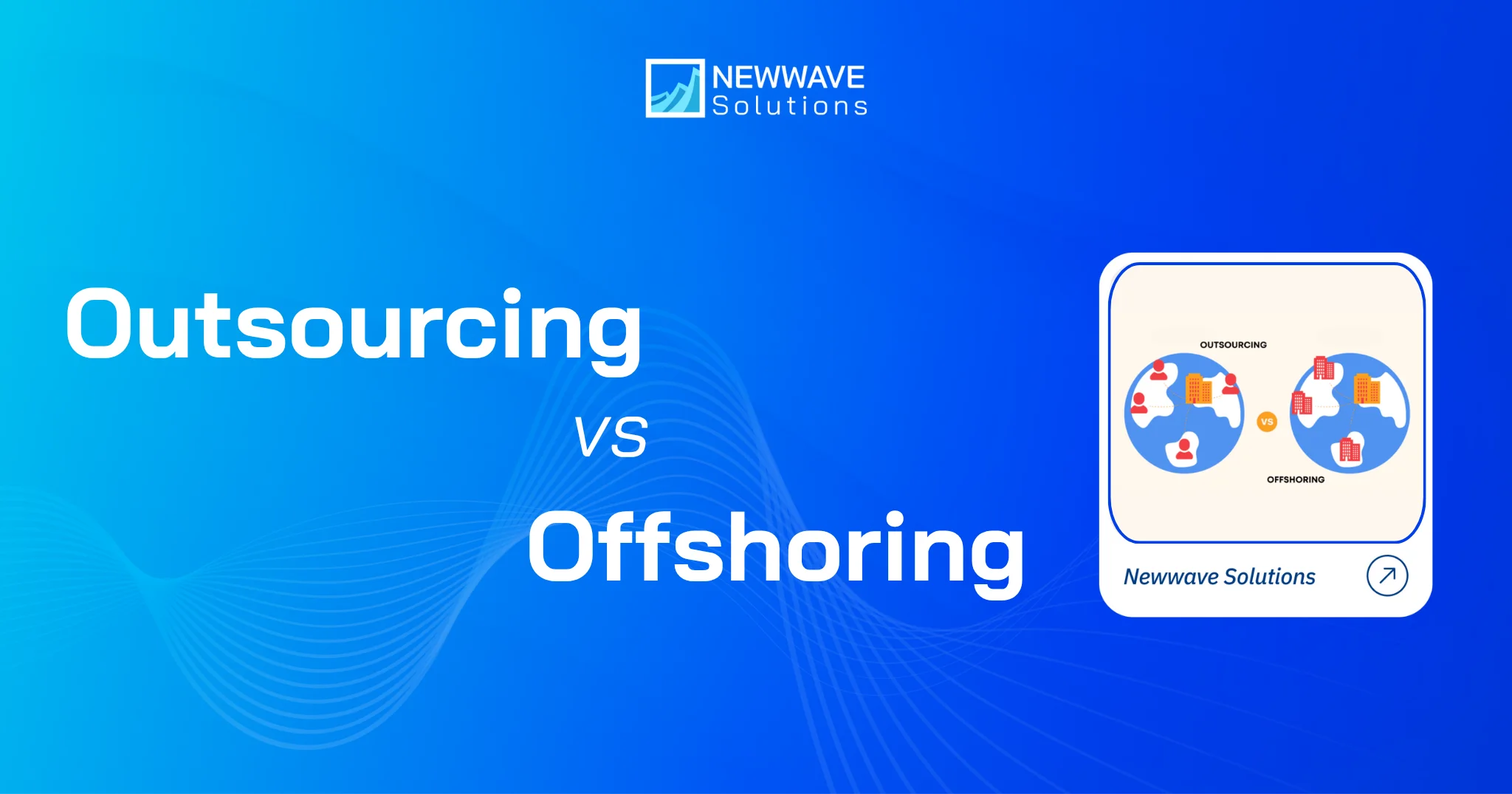 Outsourcing vs Offshoring: Which Is Better for Making Strategic Business Decisions?