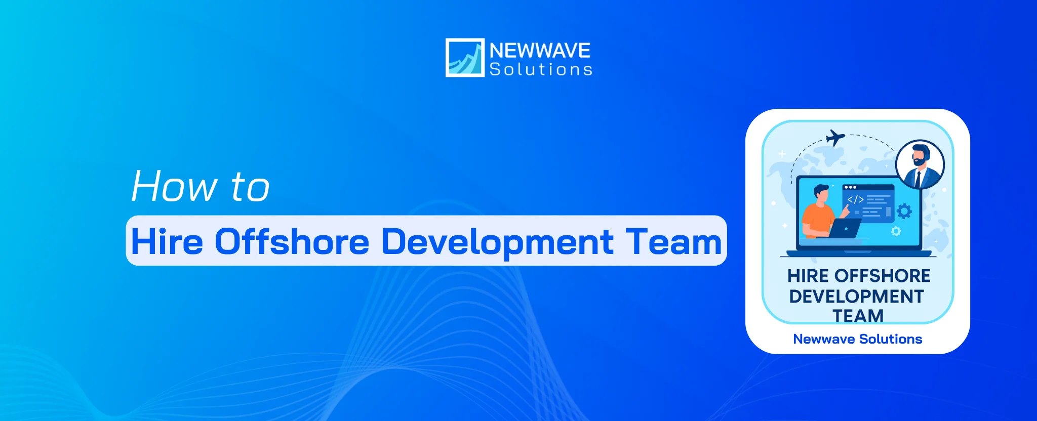 How to Hire Offshore Development Team Effectively