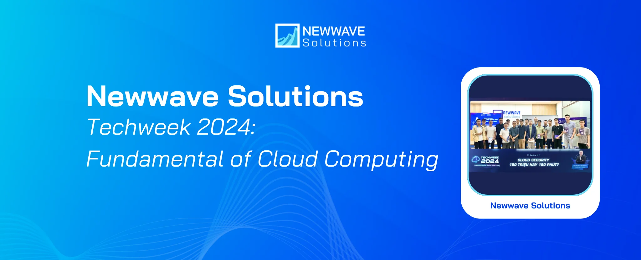Newwave Solutions’ Techweek 2024: Fundamentals of Cloud Computing