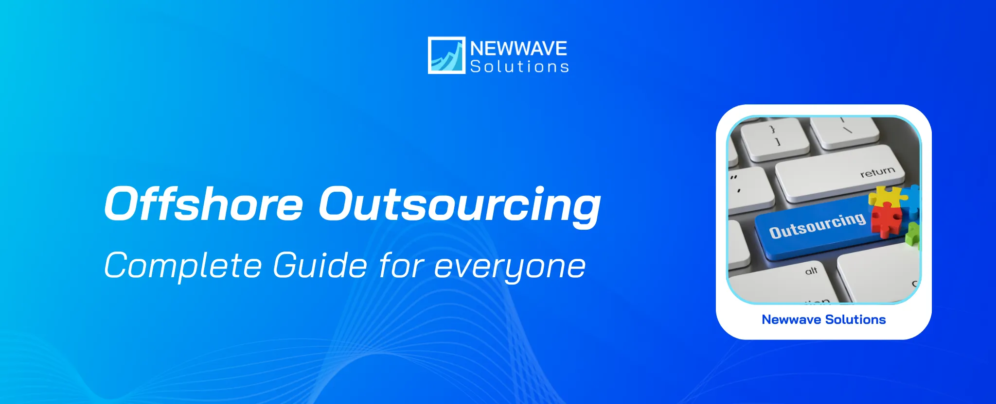 Offshore Outsourcing: Definition, Pros & Cons, Tips for Successful