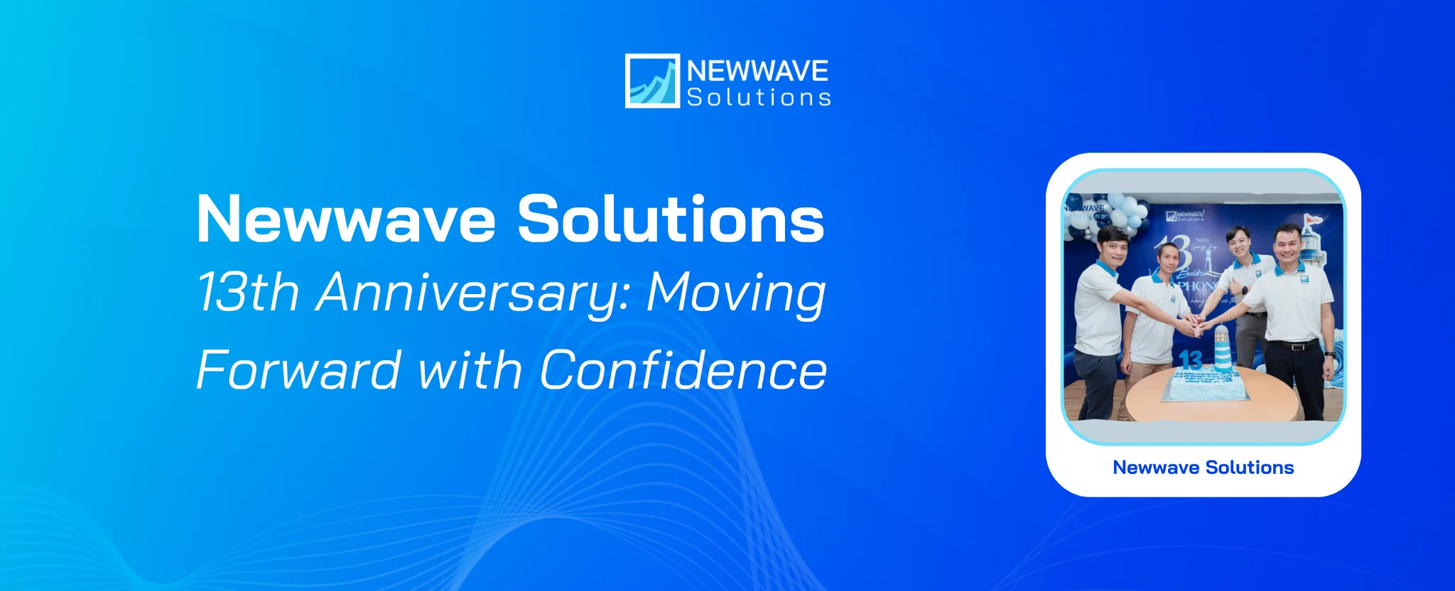 Newwave Solutions’ 13th Anniversary – Moving Forward with Confidence