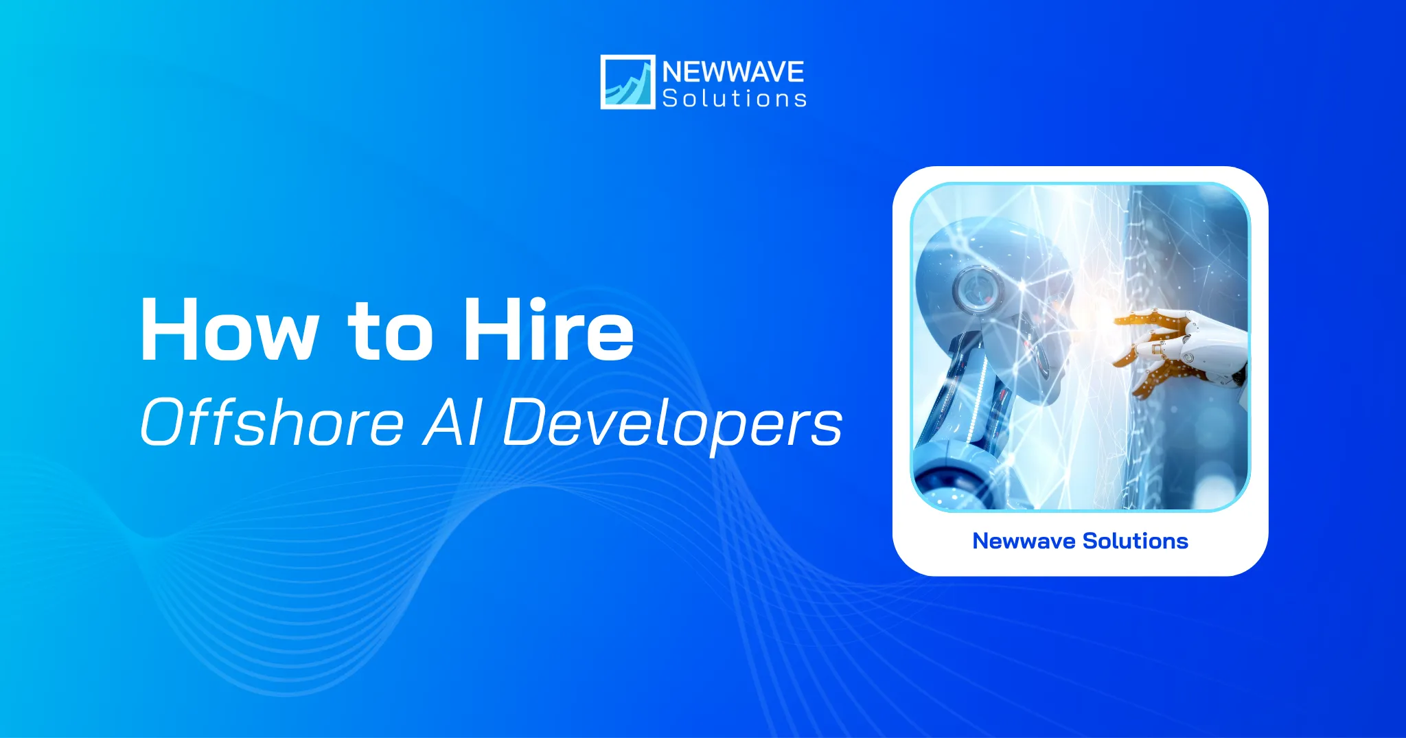 How to Hire Offshore AI Developers: A Complete Guide for Successful AI Projects