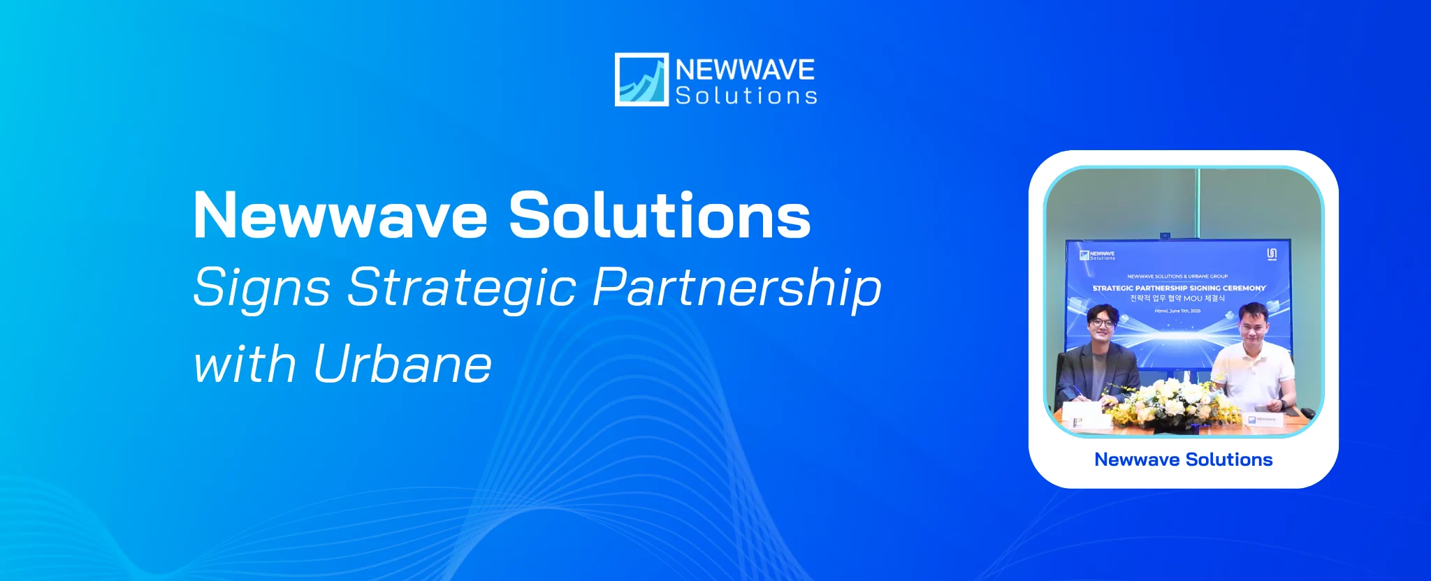 Newwave Solutions Signs Strategic Partnership with Urbane: Bringing Vietnamese Technology to the Global Stage