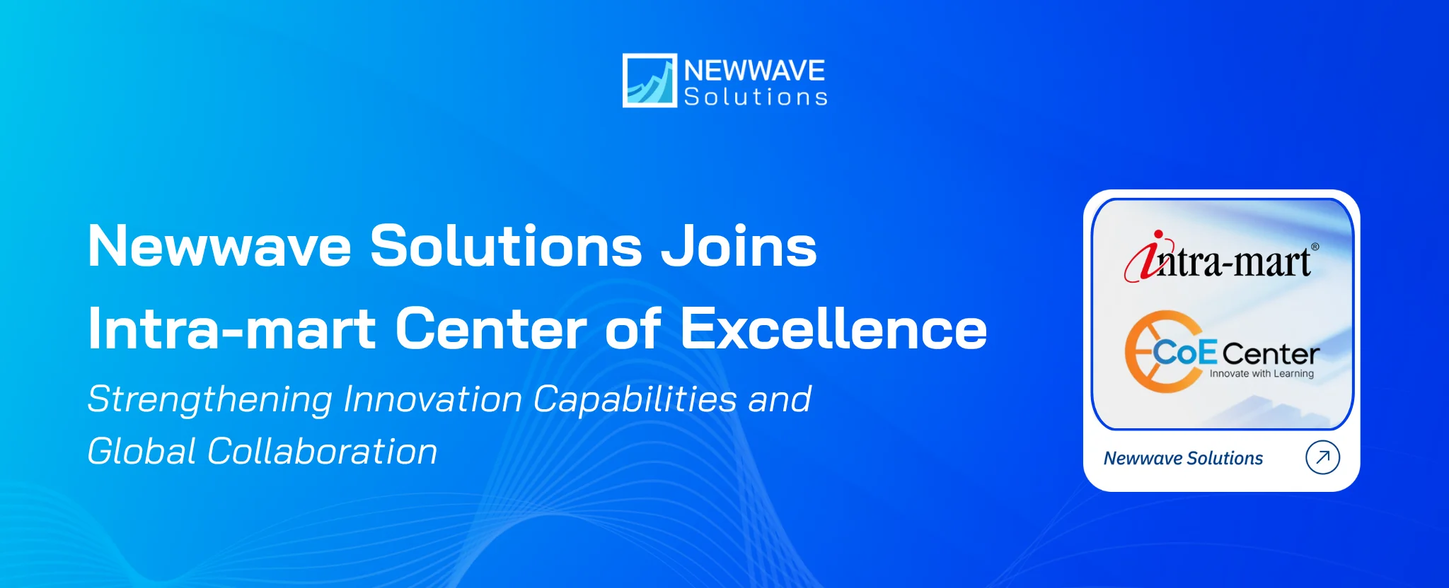 Newwave Solutions Joins Intra-mart Center of Excellence: Strengthening Innovation Capabilities and Global Collaboration 