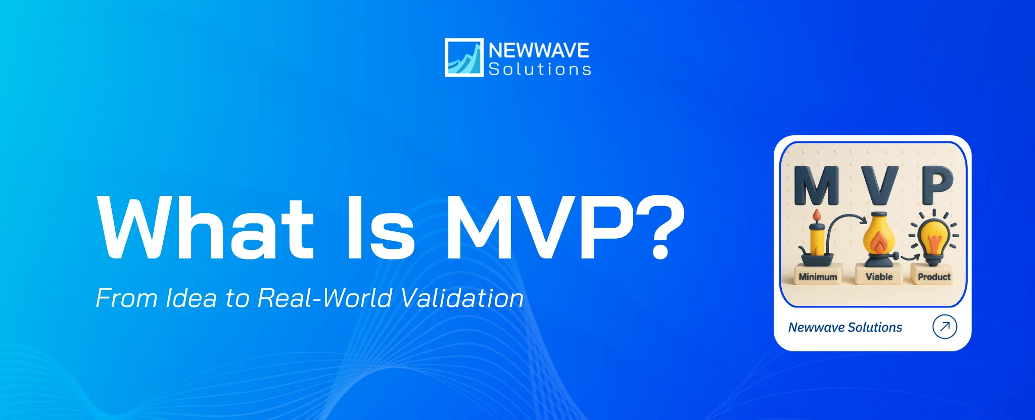 What Is MVP? From Idea to Real-World Validation 