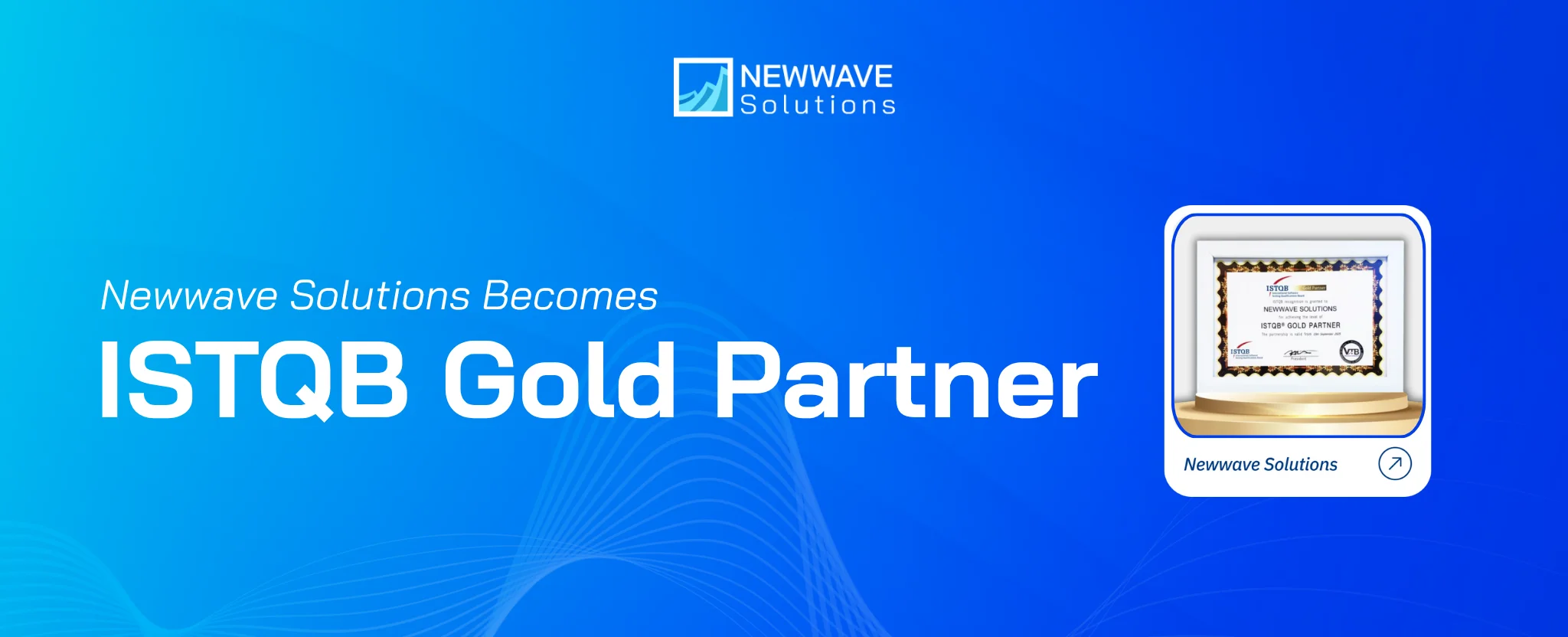 Newwave Solutions Becomes ISTQB Gold Partner: Setting the Global Standard in QA and Software Testing