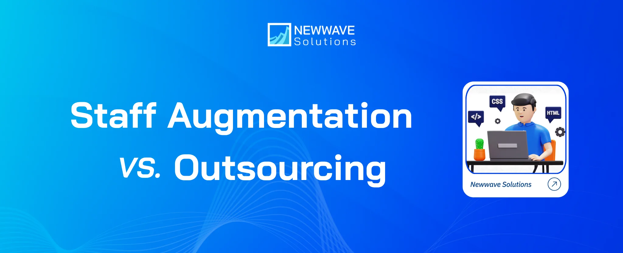 Staff Augmentation vs Outsourcing: Choosing the Right IT Model