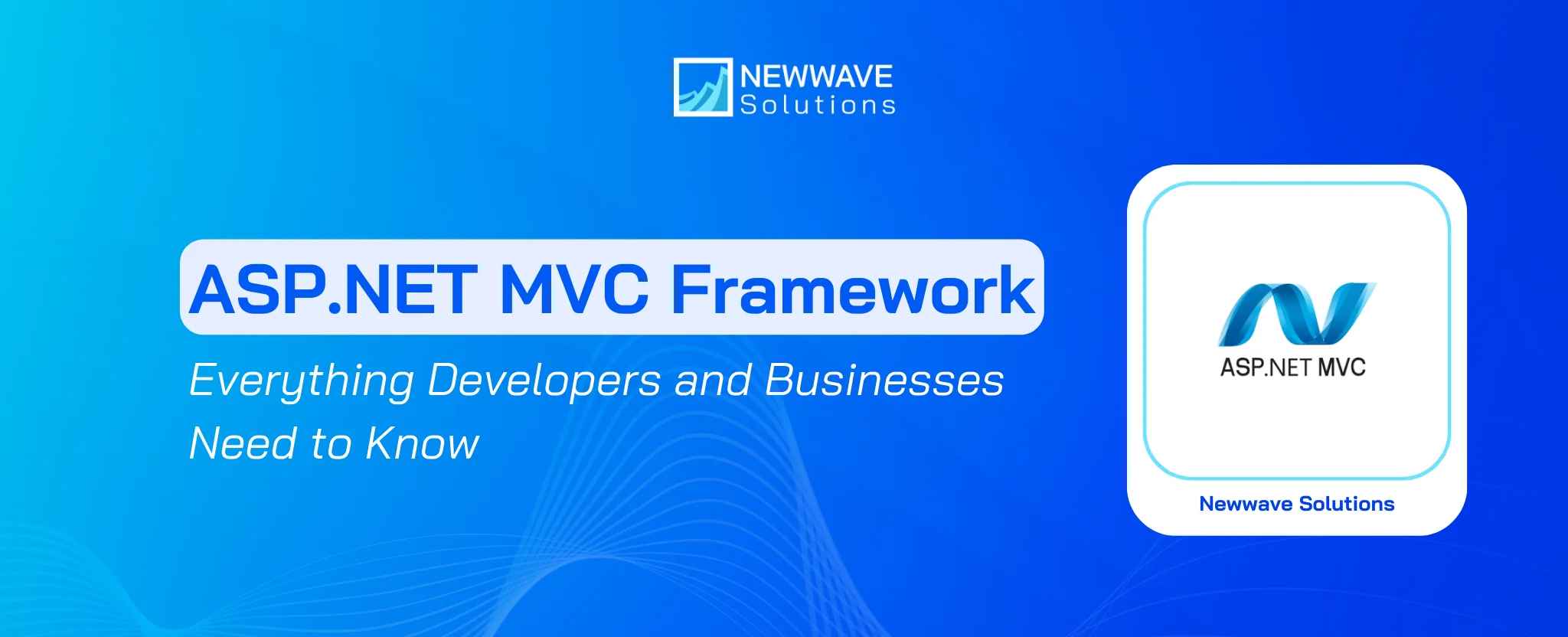 ASP.NET MVC Framework: Everything Developers and Businesses Need to Know