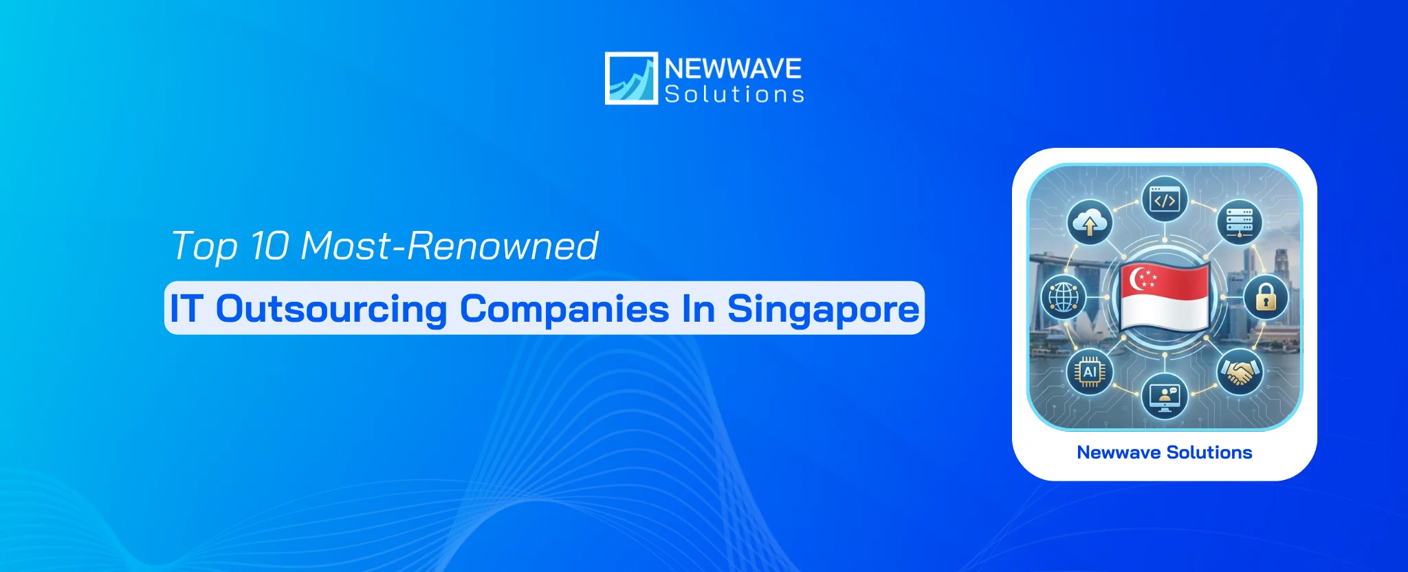 Top 10 Most Renowned IT Outsourcing Companies In Singapore
