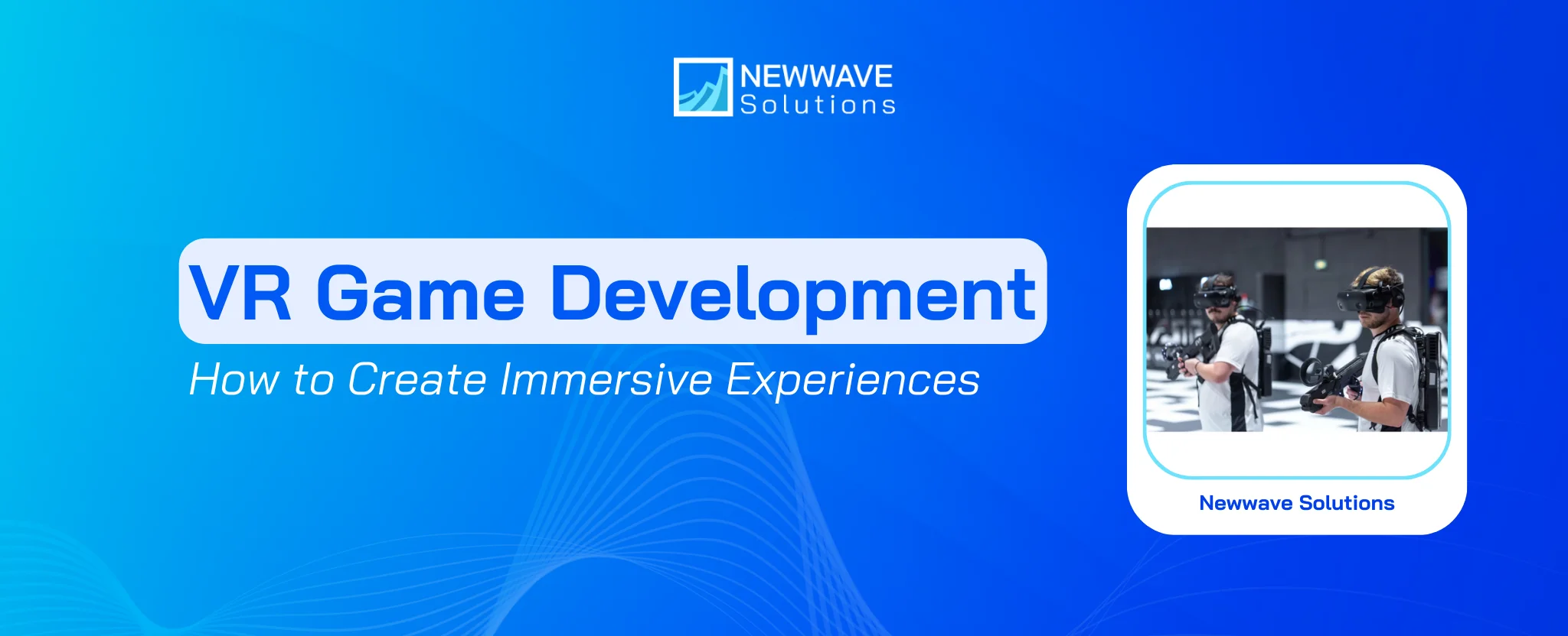 VR Game Development: How to Create Immersive Experiences
