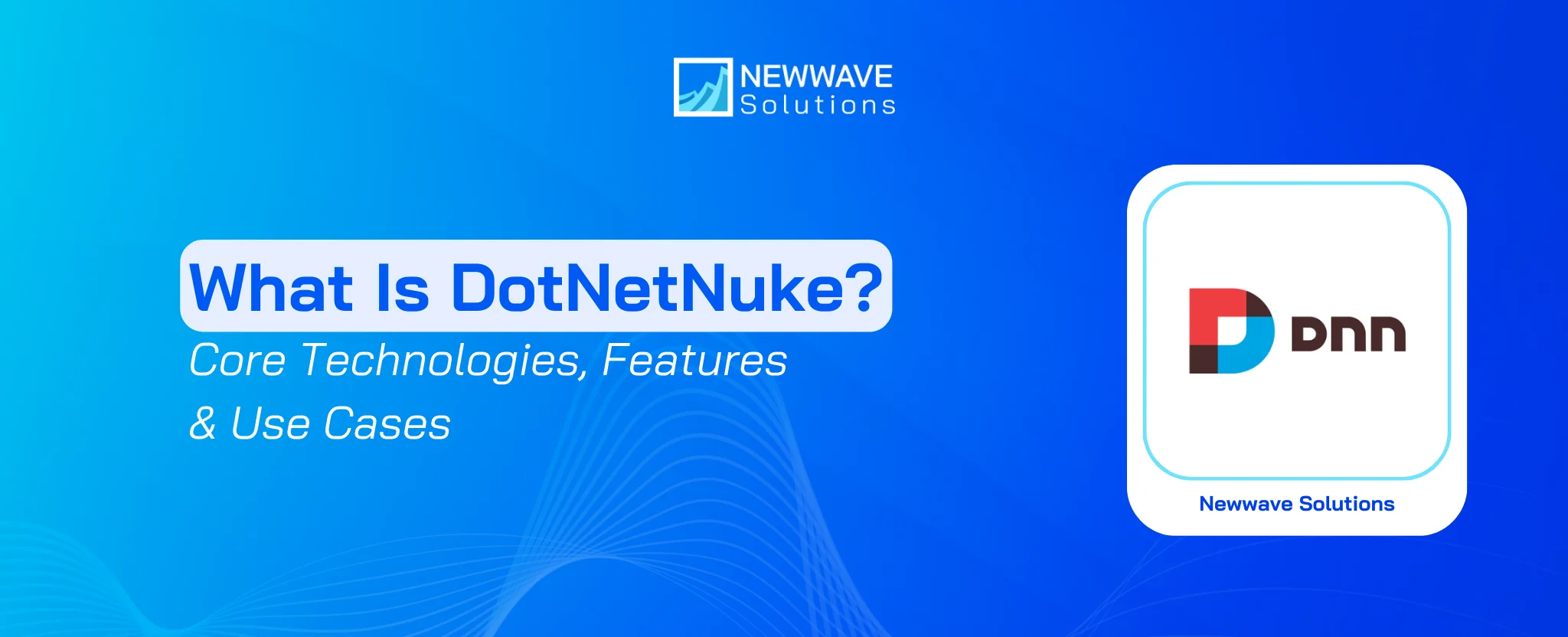 What Is DotNetNuke? Core Technologies, Features & Use Cases