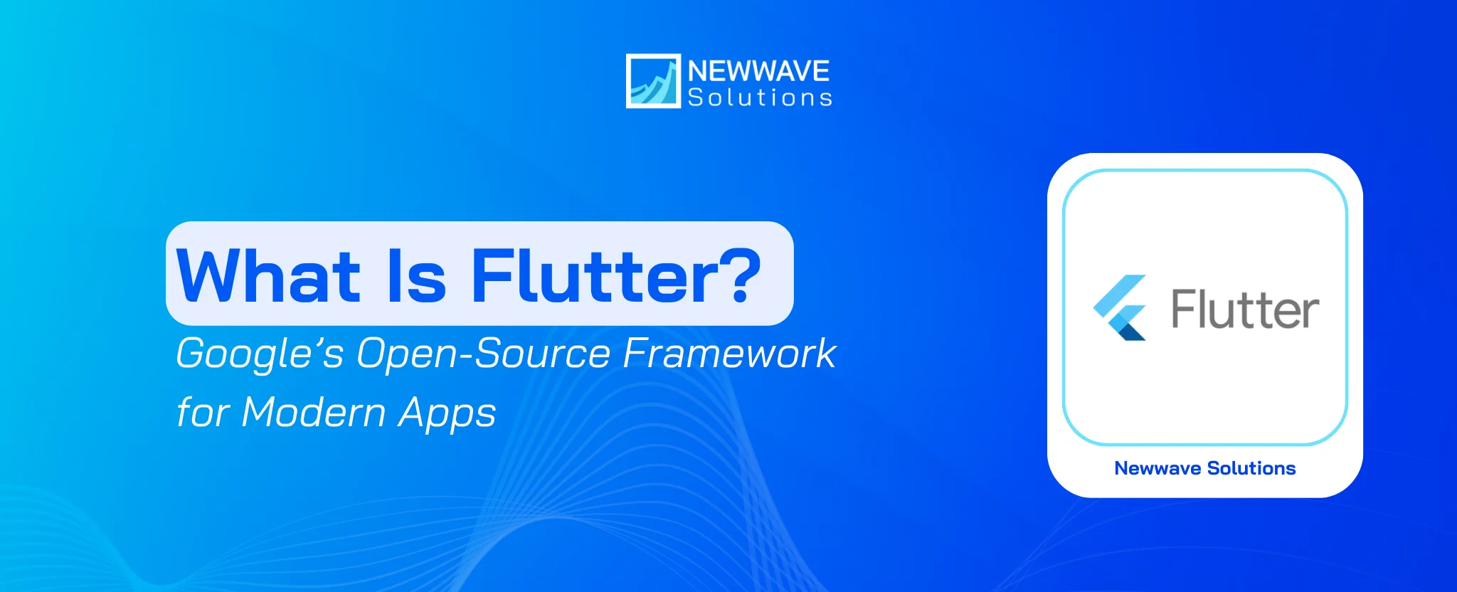 What Is Flutter? Google’s Open-Source Framework for Modern Apps