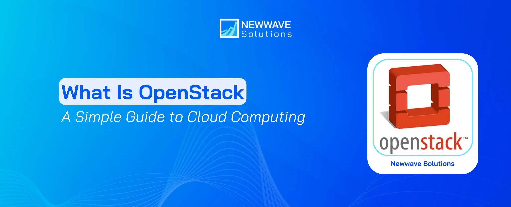 What Is OpenStack? A Simple Guide to Cloud Computing