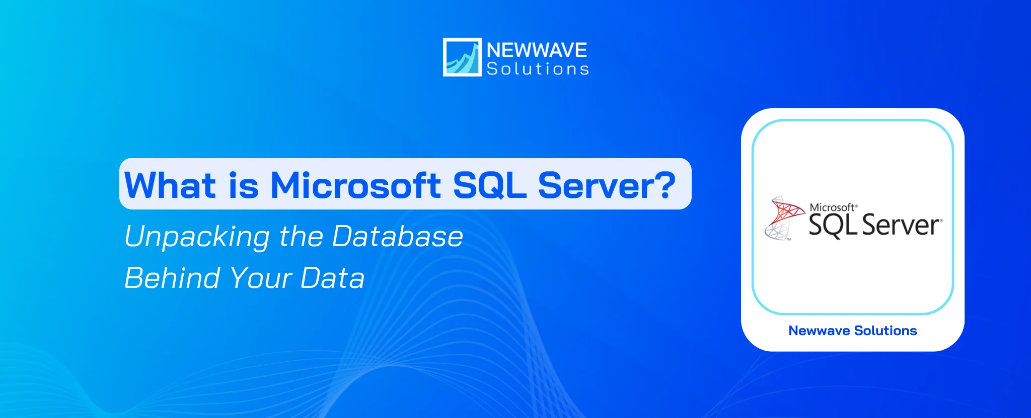 What is Microsoft SQL Server? Unpacking the Database Behind Your Data