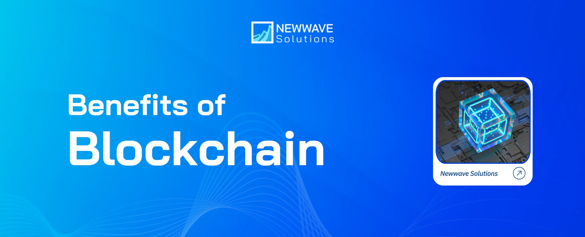 Benefits of Blockchain: How This Technology Transforms Businesses