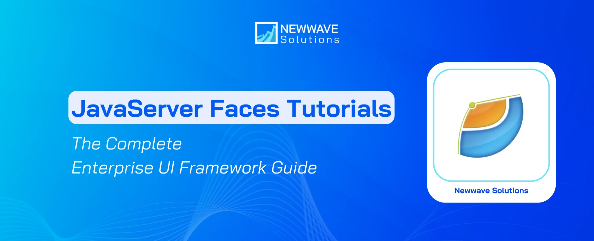JavaServer Faces (JSF) Tutorials: The Complete Enterprise UI Framework Guide