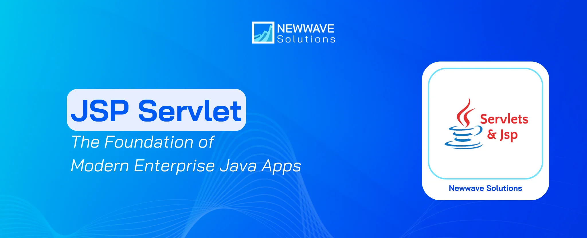 JSP Servlet: The Foundation of Modern Enterprise Java Apps