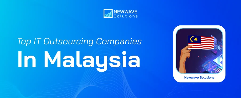 Top 10 Reliable IT Outsourcing Companies in Malaysia [Update 2026]