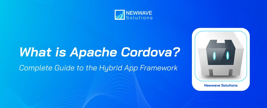 What Is Apache Cordova? Complete Guide to the Hybrid App Framework